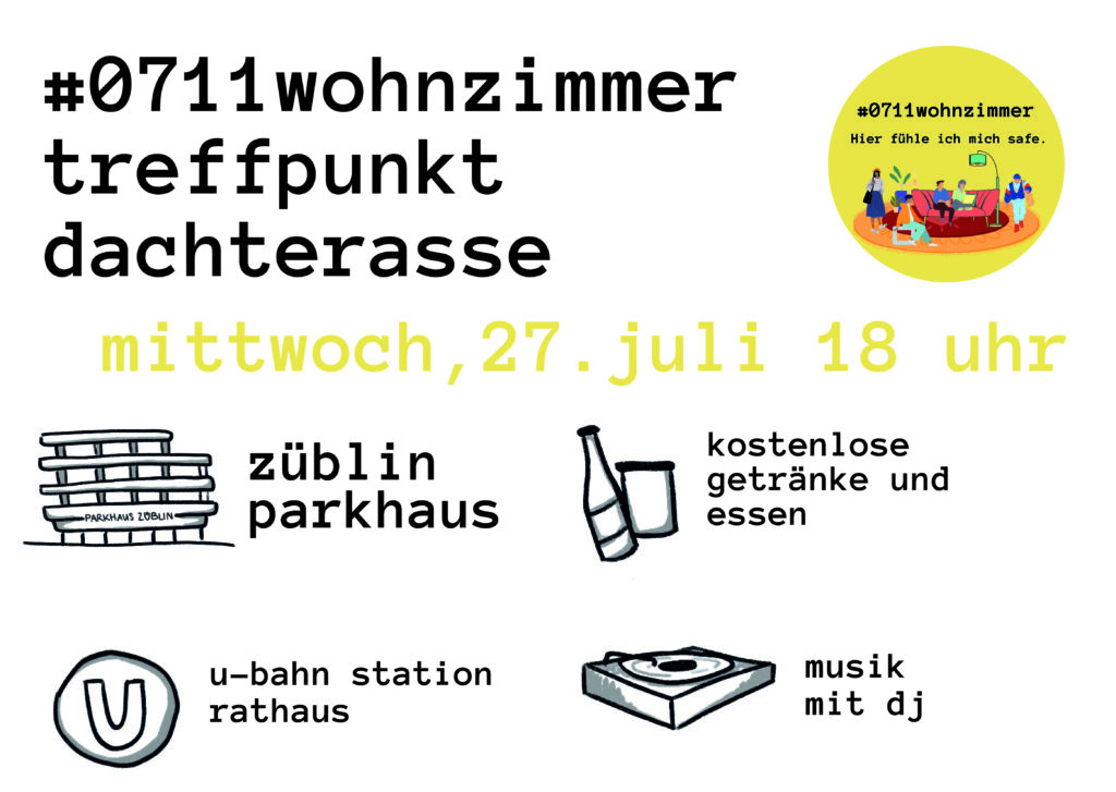 Einladungskarte zum 0711wohnzimmer. Darauf stehen derart - das Züblin-Parkhaus, die nächst gelegene Haltestelle - die Haltestelle Rathaus, Infos dazu, dass es kostenlose Getränke und Essen gibt und auch ein DJ da ist.
